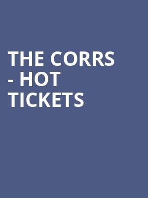 The Corrs - Hot Tickets at Royal Albert Hall